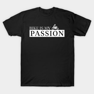 Bike is my passion T-Shirt